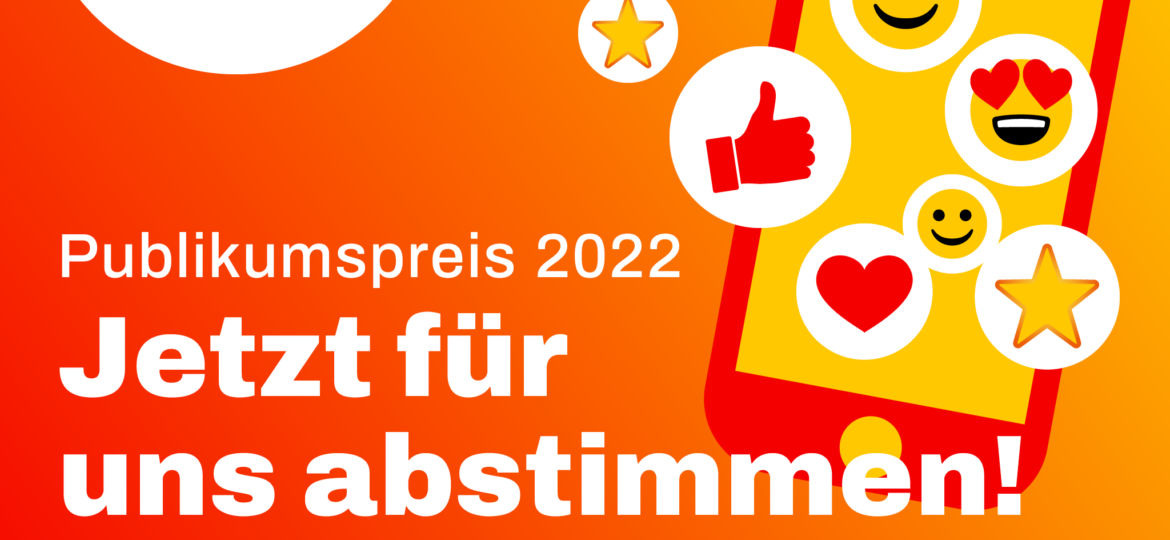 Publikumspreis 2022 Jetzt für uns abstimmen